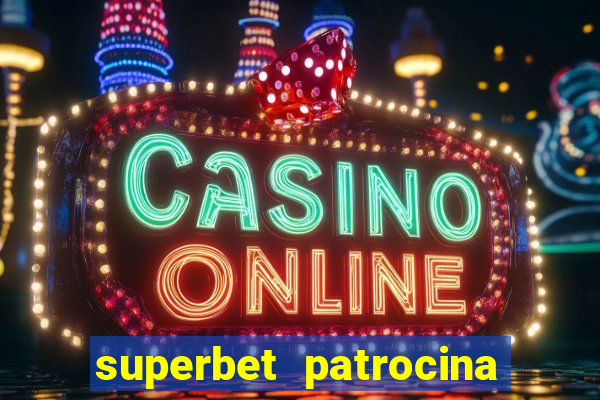 superbet patrocina quais times