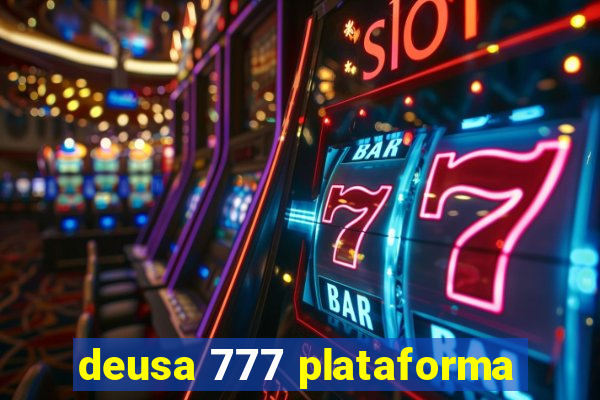 deusa 777 plataforma