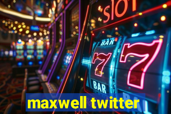 maxwell twitter