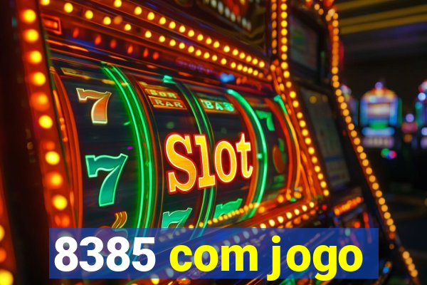 8385 com jogo