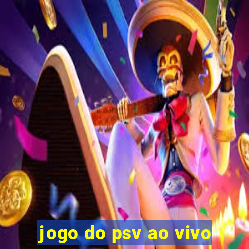 jogo do psv ao vivo