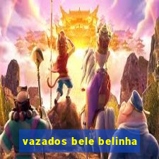 vazados bele belinha