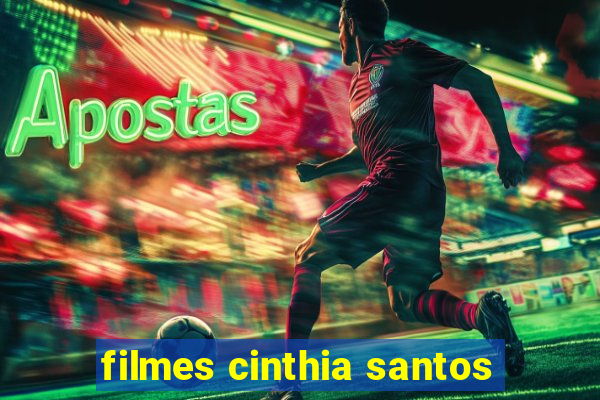 filmes cinthia santos