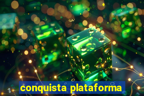 conquista plataforma