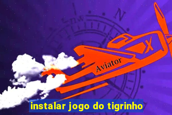 instalar jogo do tigrinho