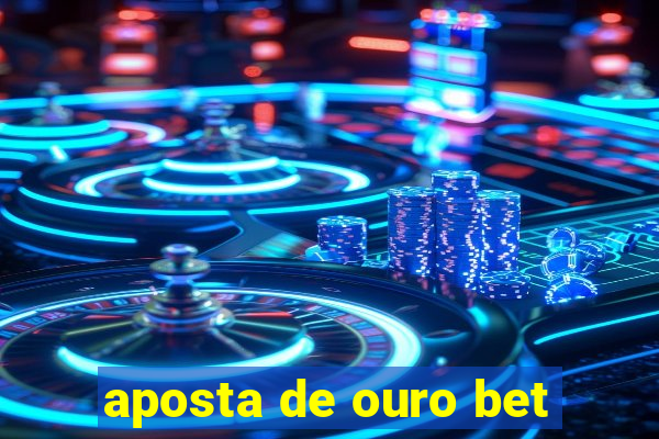 aposta de ouro bet