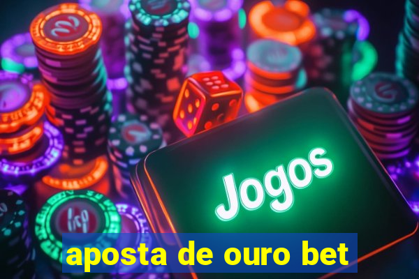 aposta de ouro bet