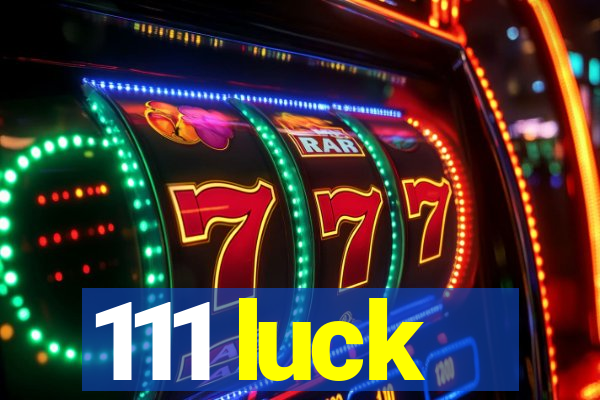 111 luck