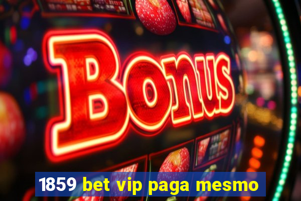 1859 bet vip paga mesmo