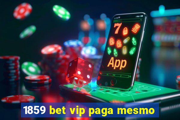 1859 bet vip paga mesmo