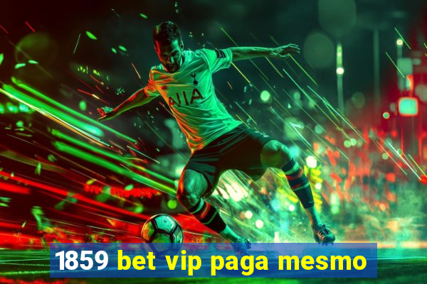 1859 bet vip paga mesmo