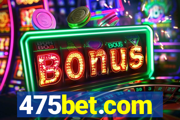 475bet.com