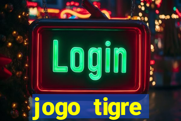 jogo tigre plataforma nova