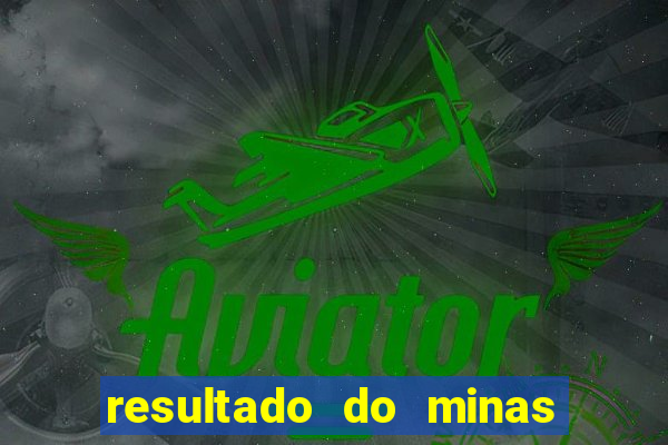 resultado do minas cap hoje