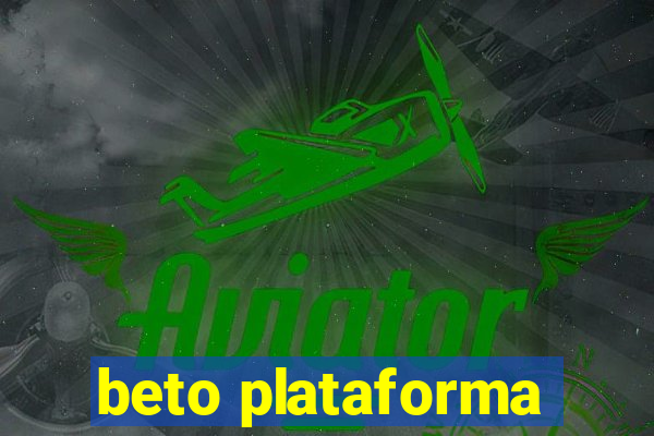 beto plataforma