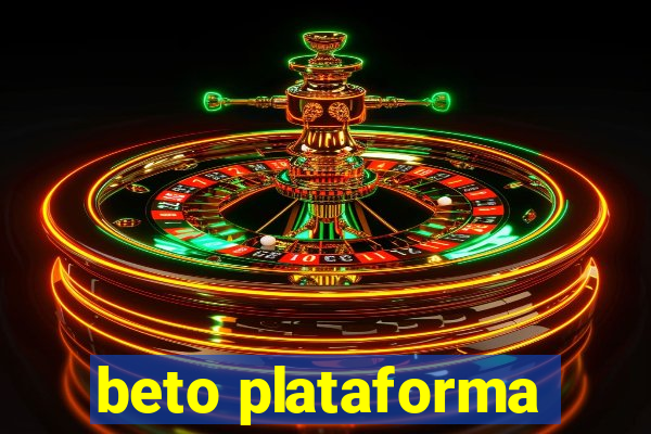 beto plataforma