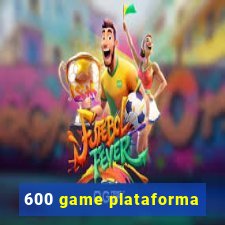 600 game plataforma