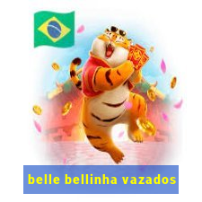 belle bellinha vazados