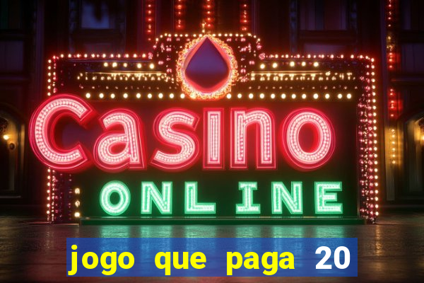 jogo que paga 20 reais para se cadastrar