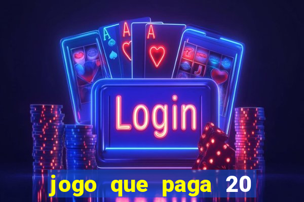 jogo que paga 20 reais para se cadastrar