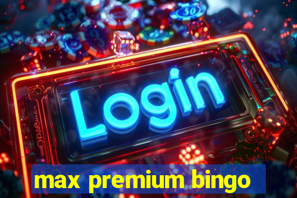 max premium bingo