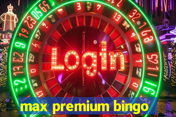 max premium bingo