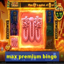 max premium bingo