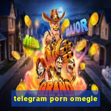 telegram porn omegle