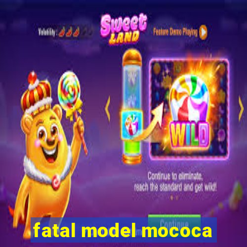 fatal model mococa