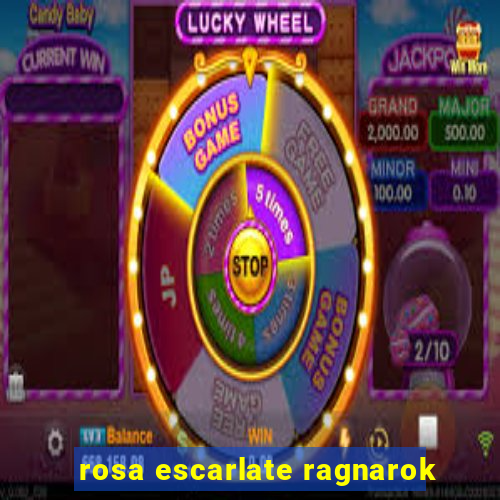 rosa escarlate ragnarok