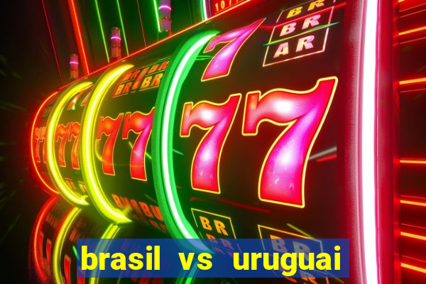 brasil vs uruguai ao vivo multicanais