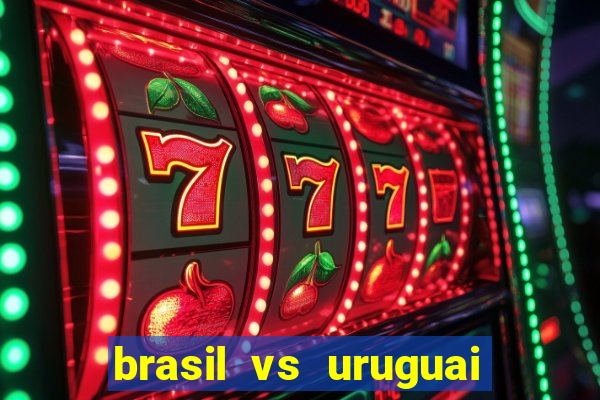 brasil vs uruguai ao vivo multicanais