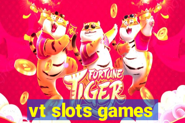 vt slots games