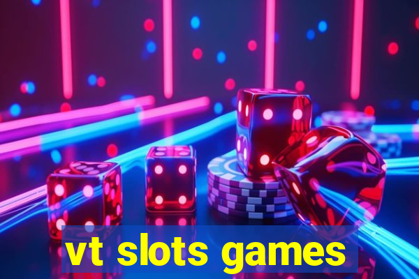 vt slots games