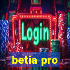 betia pro