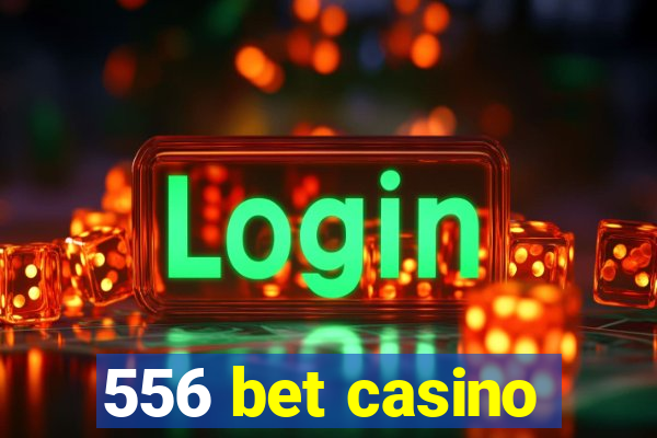 556 bet casino