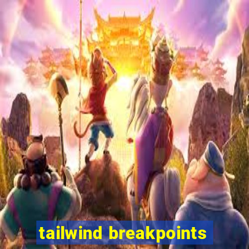 tailwind breakpoints