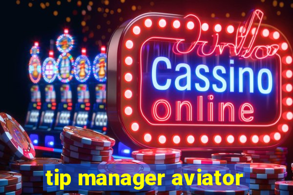 tip manager aviator