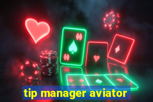 tip manager aviator