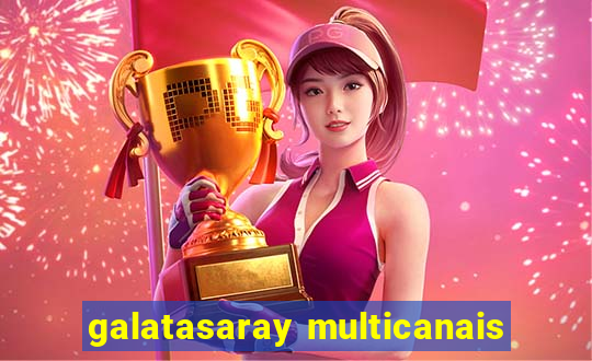 galatasaray multicanais