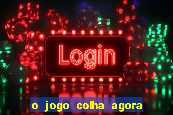 o jogo colha agora paga mesmo