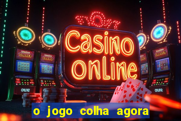 o jogo colha agora paga mesmo