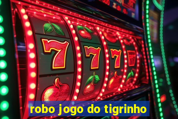 robo jogo do tigrinho