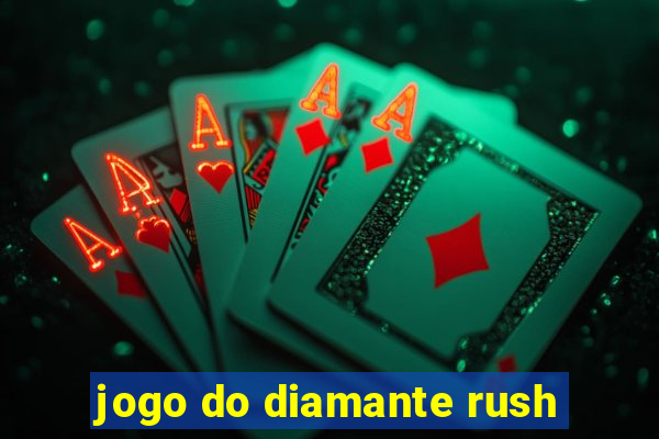 jogo do diamante rush