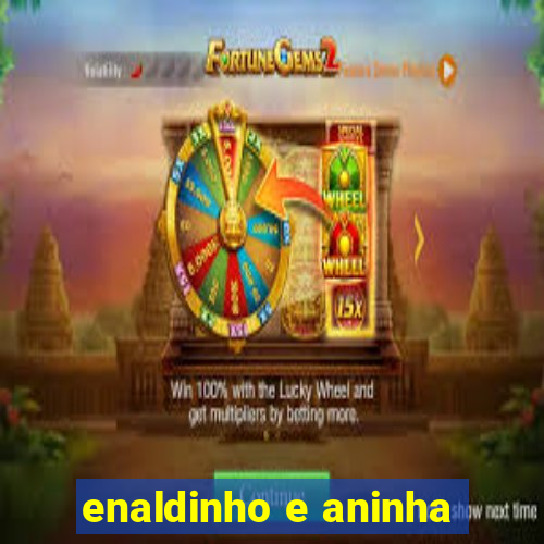 enaldinho e aninha