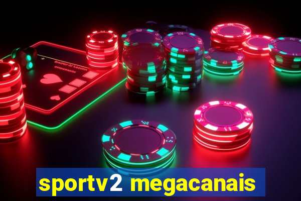 sportv2 megacanais