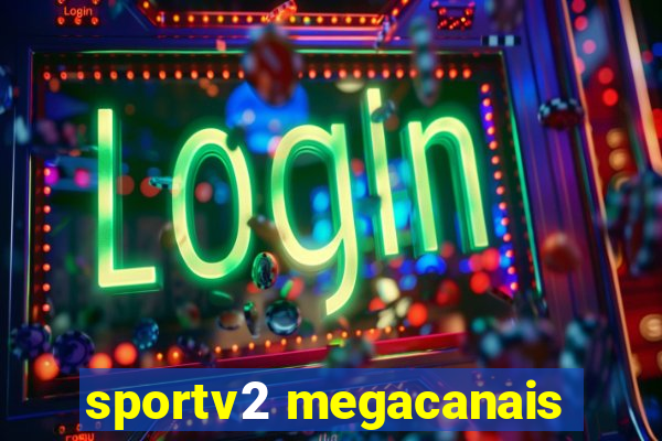 sportv2 megacanais