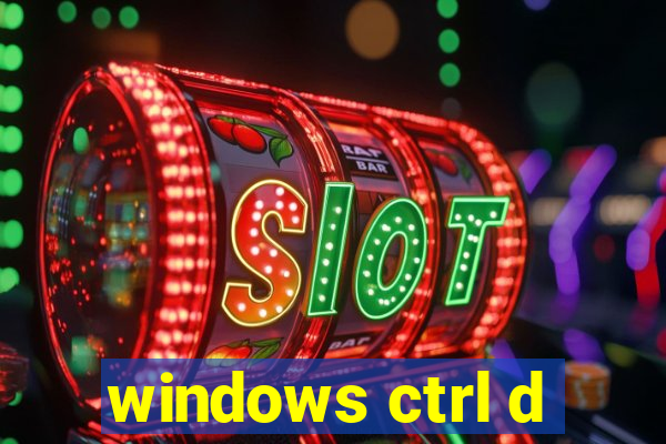 windows ctrl d