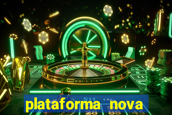 plataforma nova pagando muito