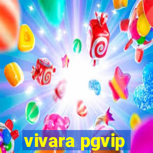 vivara pgvip